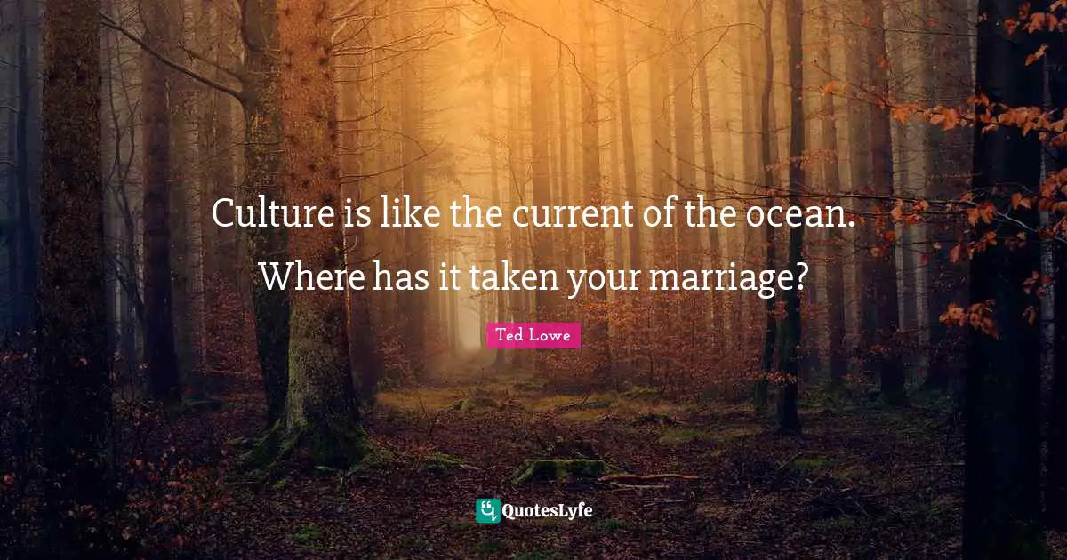 Culture is like the current of the ocean. Where has it taken your marriage?