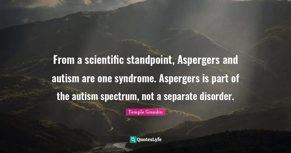 From a scientific standpoint, Aspergers and autism are one syndrome. Aspergers is part of the autism spectrum, not a separate disorder.