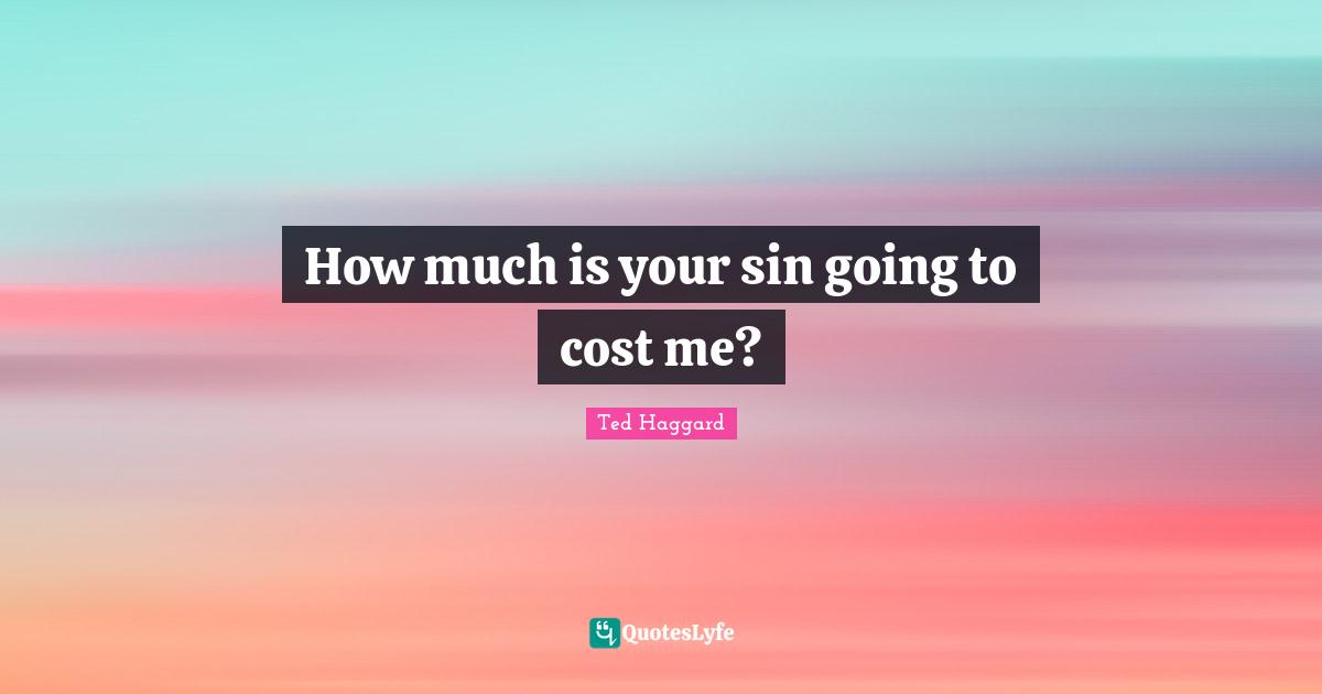 How much is your sin going to cost me?