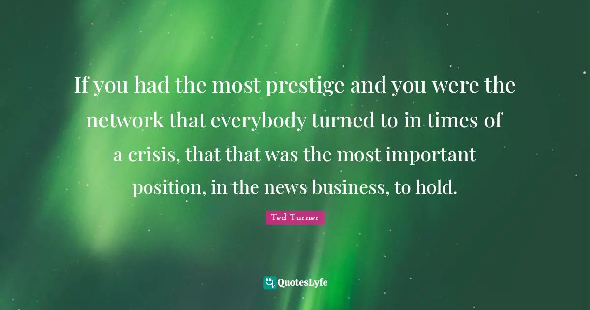 If you had the most prestige and you were the network that everybody turned to in times of a crisis, that that was the most important position, in the news business, to hold.