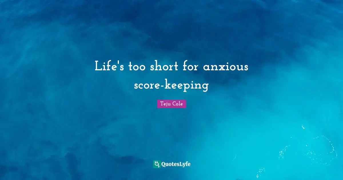 Life's too short for anxious score-keeping