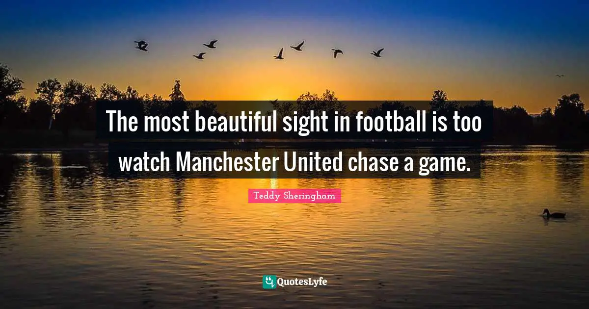 The most beautiful sight in football is too watch Manchester United chase a game.