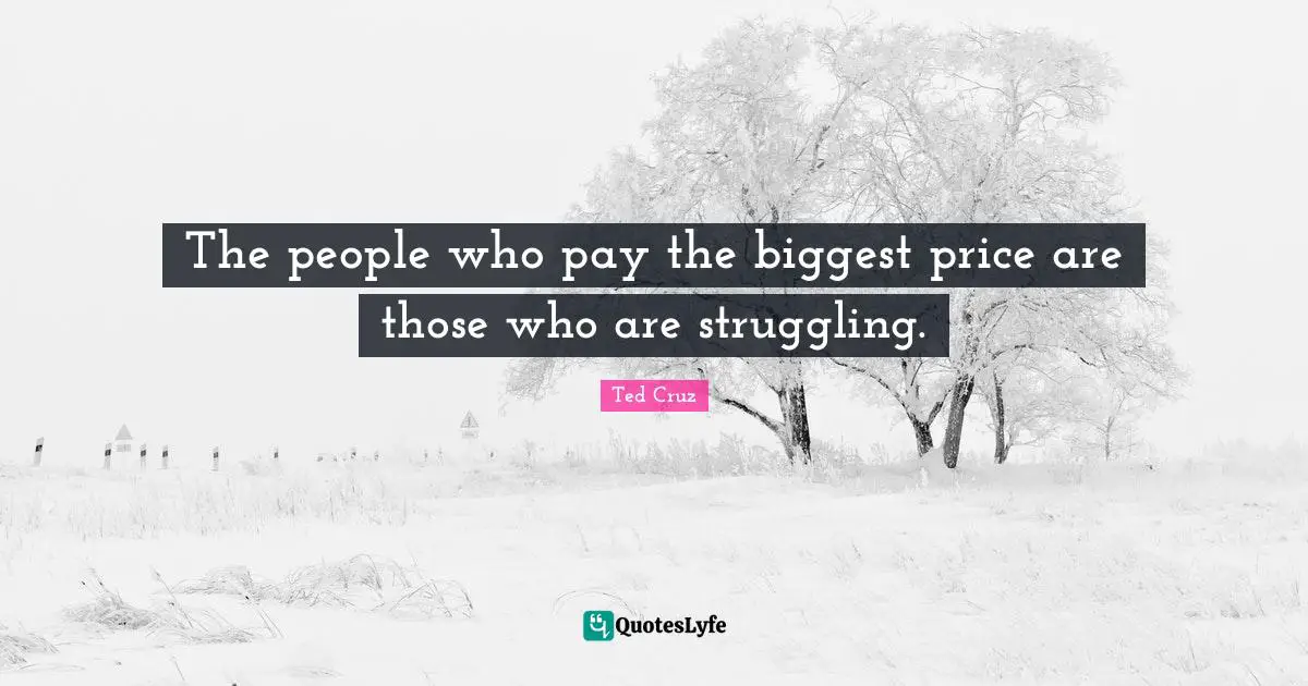 The people who pay the biggest price are those who are struggling.