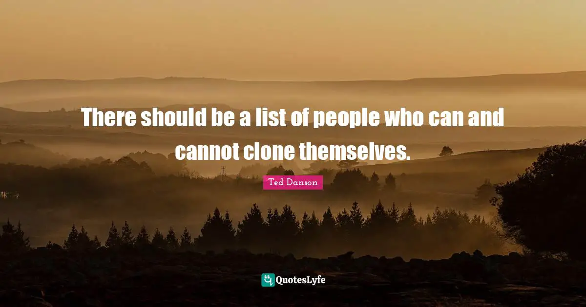 There should be a list of people who can and cannot clone themselves.