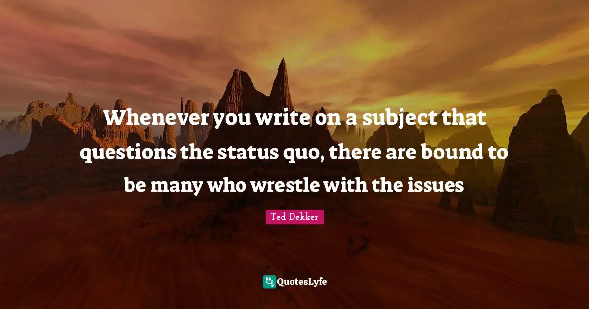 Whenever you write on a subject that questions the status quo, there are bound to be many who wrestle with the issues