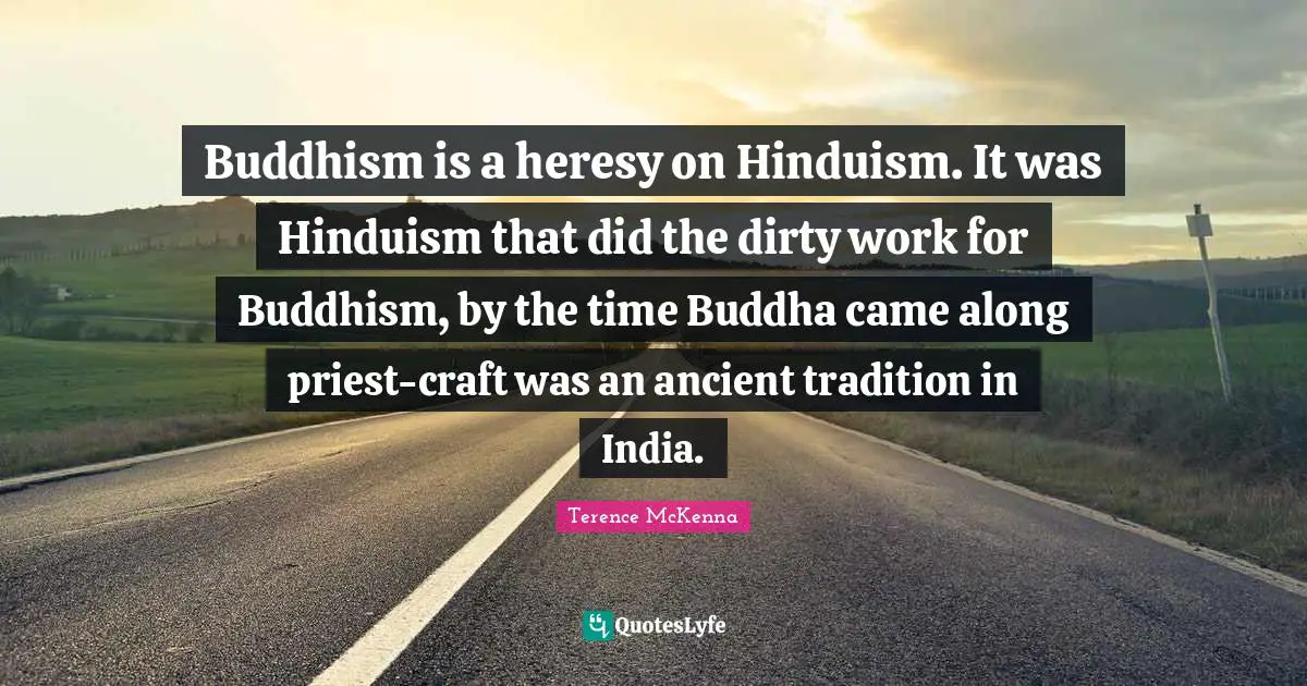 Buddhism is a heresy on Hinduism. It was Hinduism that did the dirty work for Buddhism, by the time Buddha came along priest-craft was an ancient tradition in India.