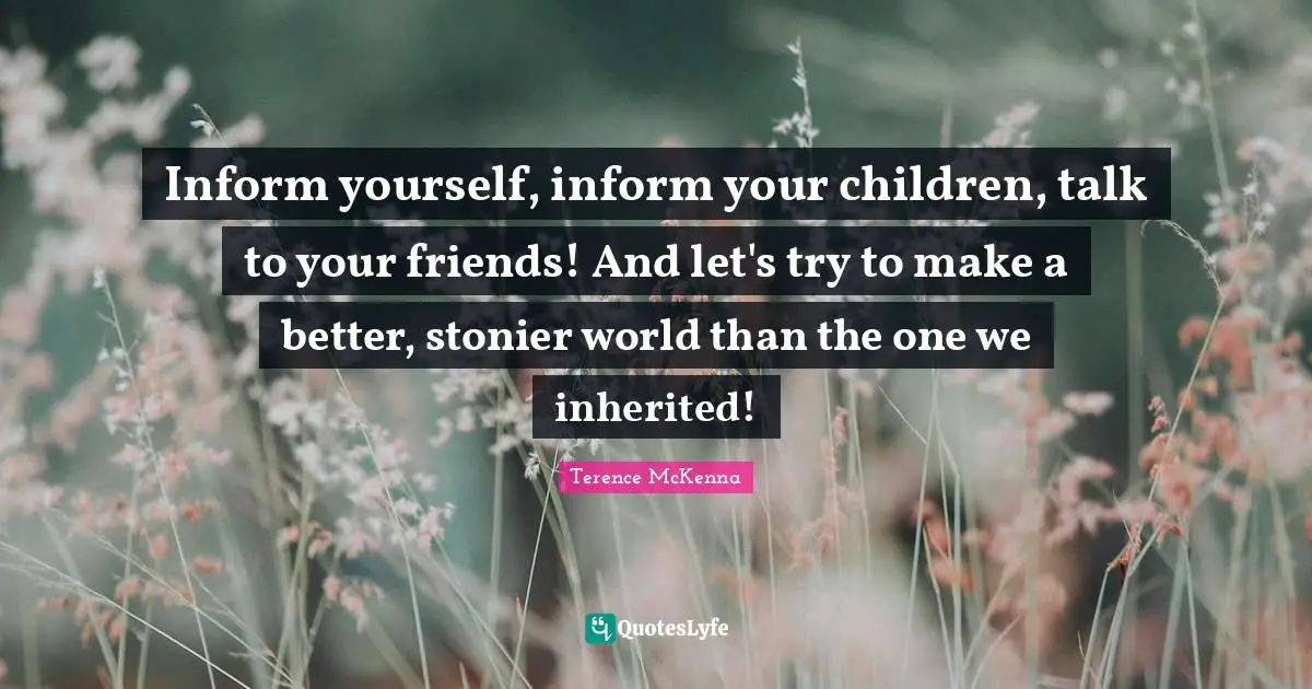 Inform yourself, inform your children, talk to your friends! And let's try to make a better, stonier world than the one we inherited!