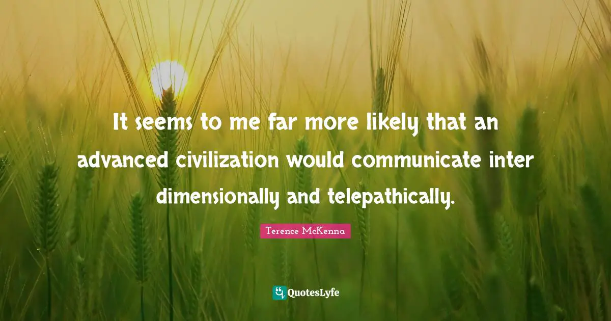 It seems to me far more likely that an advanced civilization would communicate inter dimensionally and telepathically.