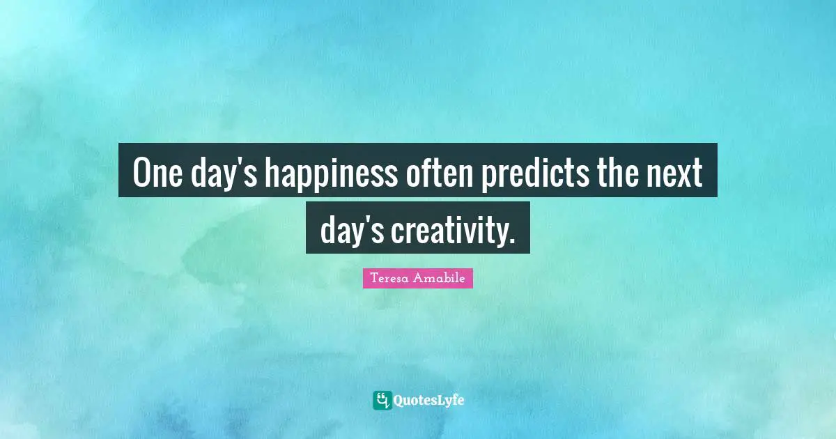 One day's happiness often predicts the next day's creativity.