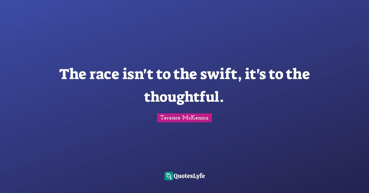 The race isn't to the swift, it's to the thoughtful.