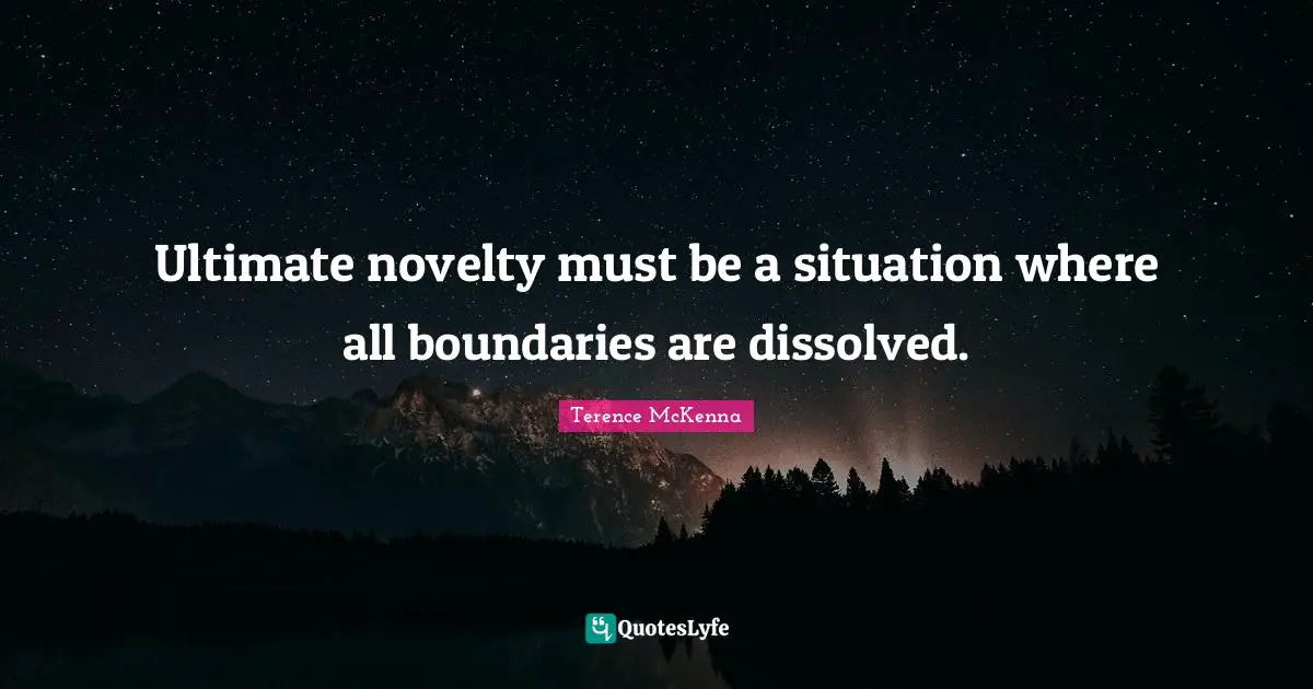Ultimate novelty must be a situation where all boundaries are dissolved.