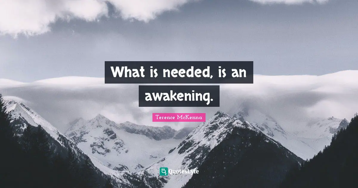 What is needed, is an awakening.