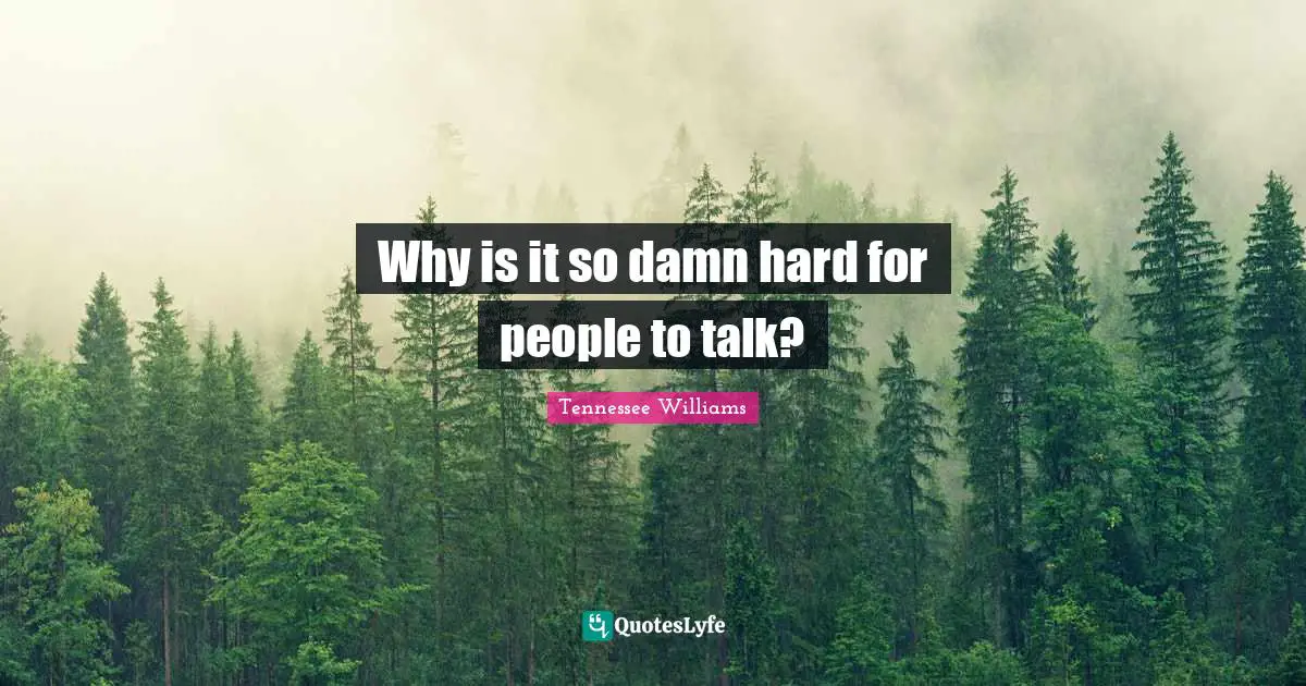 Why is it so damn hard for people to talk?