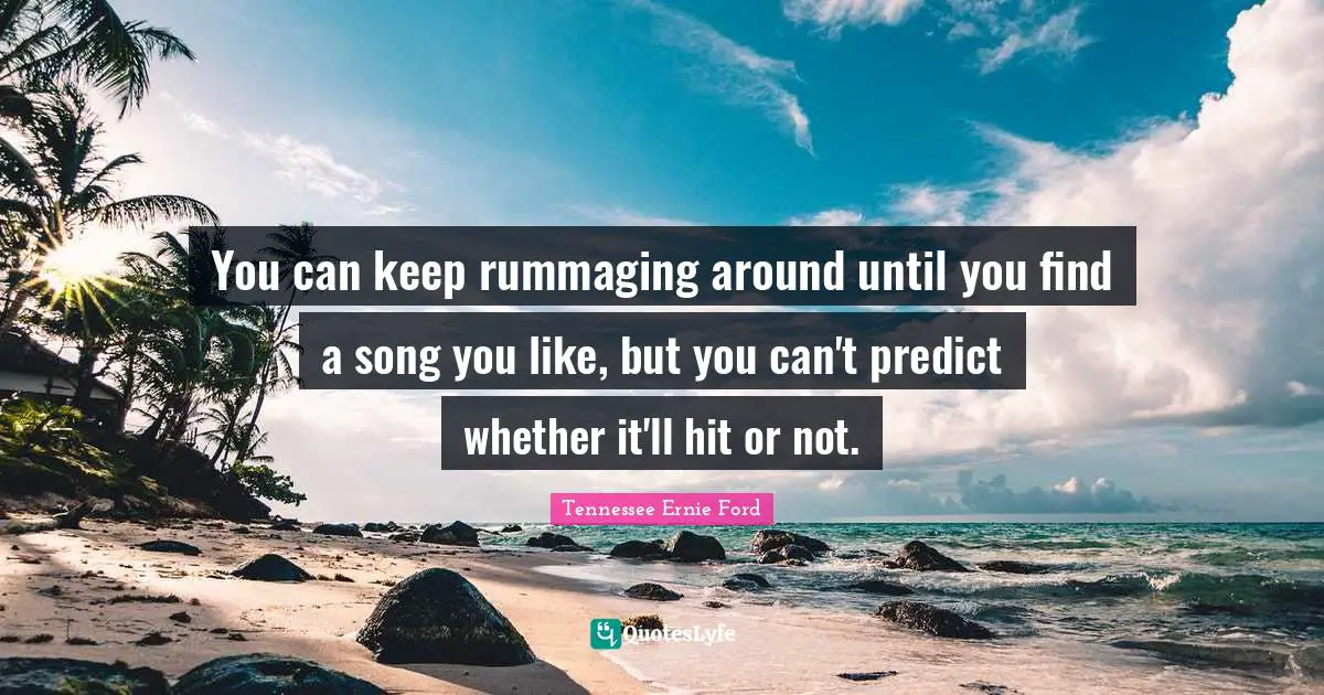 You can keep rummaging around until you find a song you like, but you can't predict whether it'll hit or not.