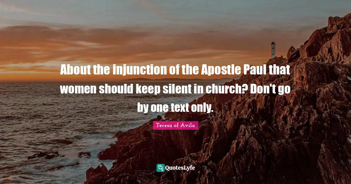 About the injunction of the Apostle Paul that women should keep silent in church? Don't go by one text only.