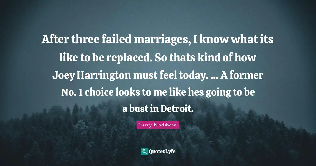 After three failed marriages, I know what its like to be replaced. So thats kind of how Joey Harrington must feel today. ... A former No. 1 choice looks to me like hes going to be a bust in Detroit.