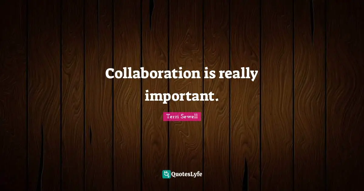 Collaboration is really important.