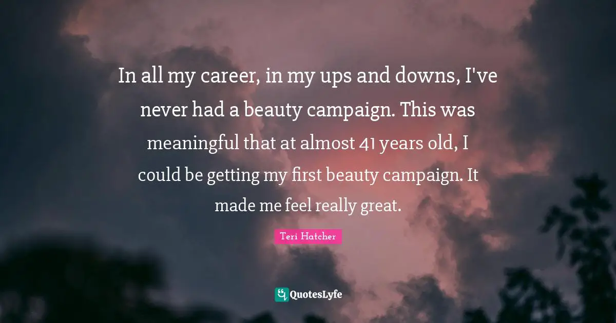 In all my career, in my ups and downs, I've never had a beauty campaign. This was meaningful that at almost 41 years old, I could be getting my first beauty campaign. It made me feel really great.