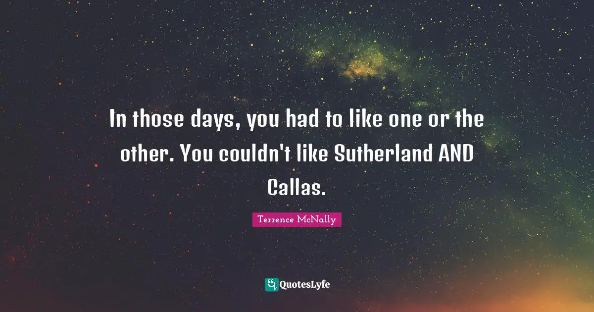 In those days, you had to like one or the other. You couldn't like Sutherland AND Callas.