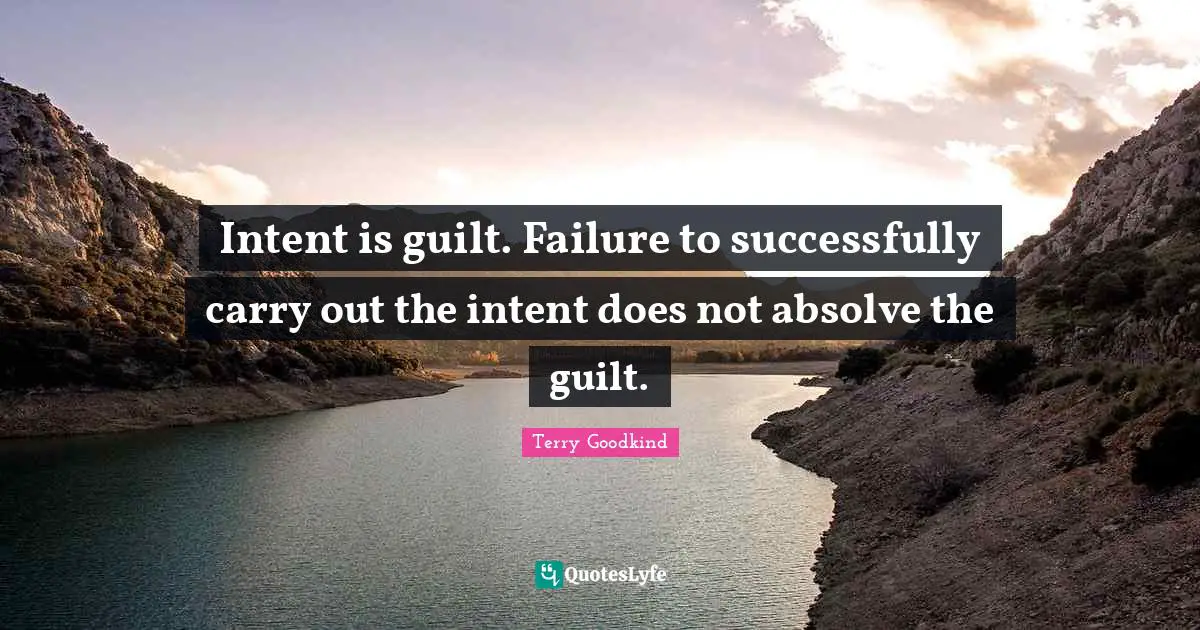 Intent is guilt. Failure to successfully carry out the intent does not absolve the guilt.
