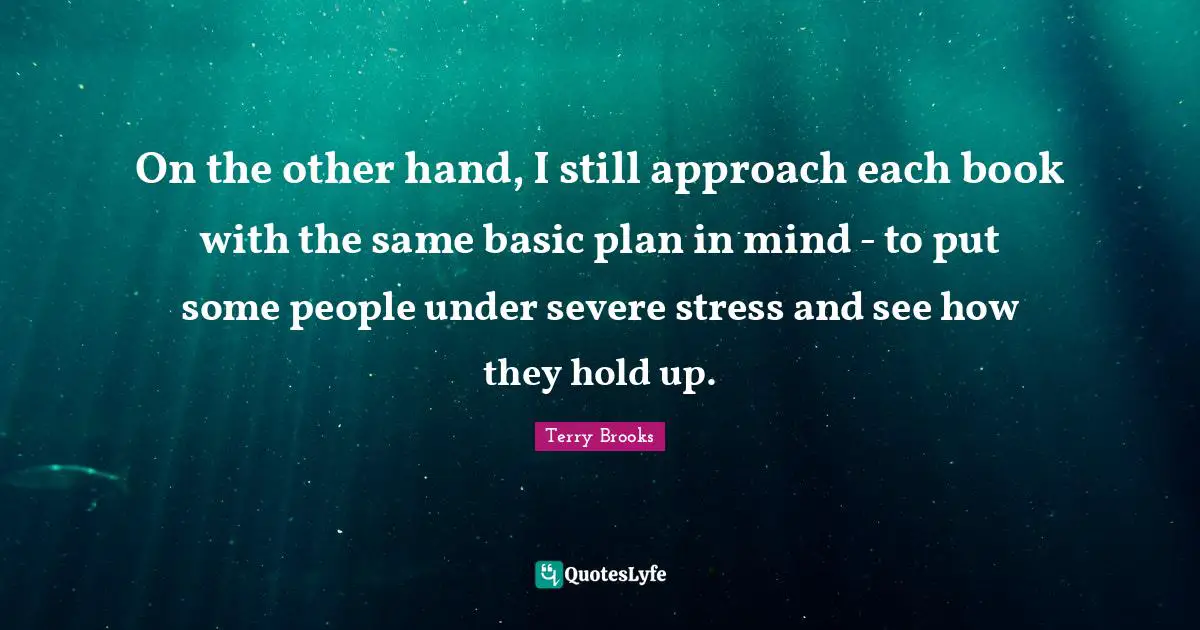 On the other hand, I still approach each book with the same basic plan in mind - to put some people under severe stress and see how they hold up.