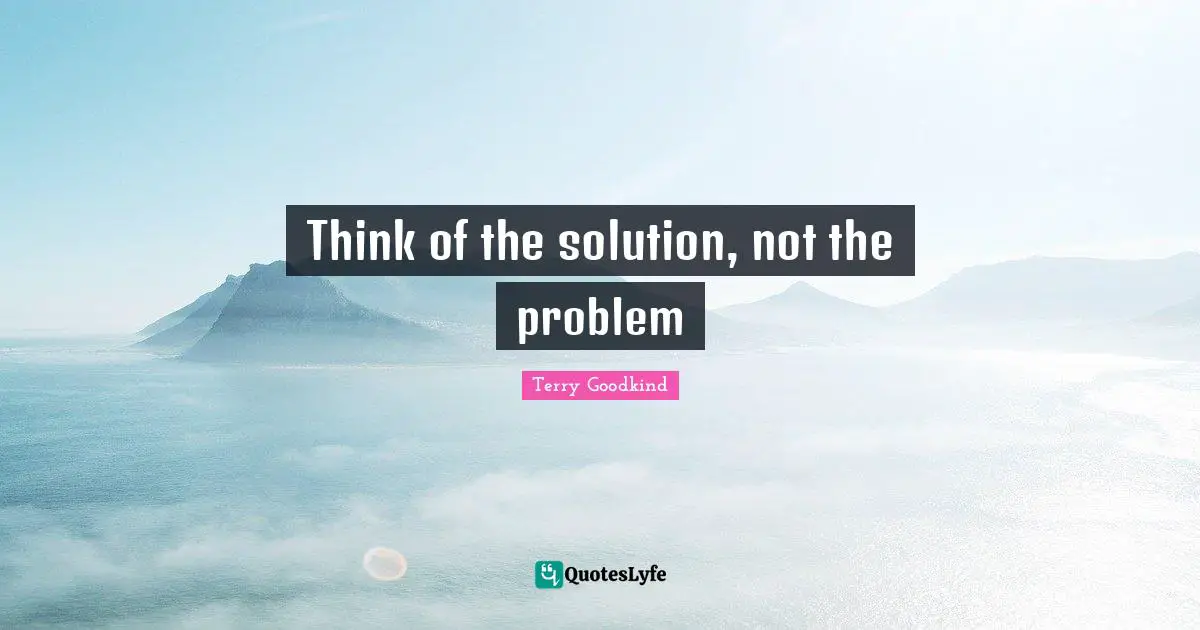Prison Break Quotes: "Think of the solution, not the problem"