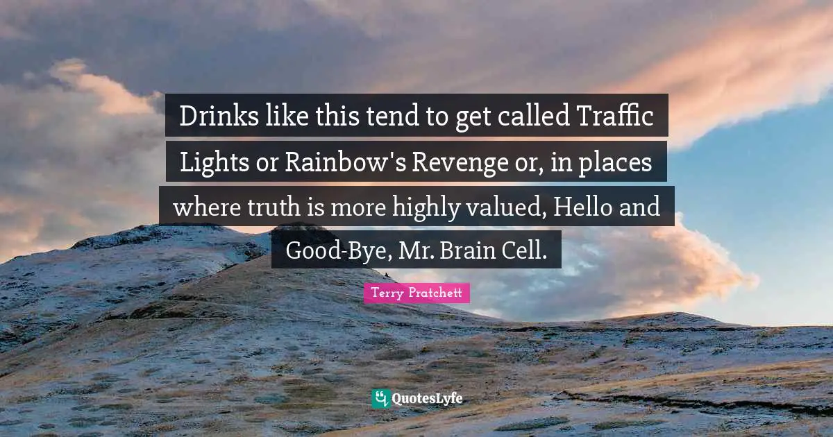 Drinks like this tend to get called Traffic Lights or Rainbow's Revenge or, in places where truth is more highly valued, Hello and Good-Bye, Mr. Brain Cell.