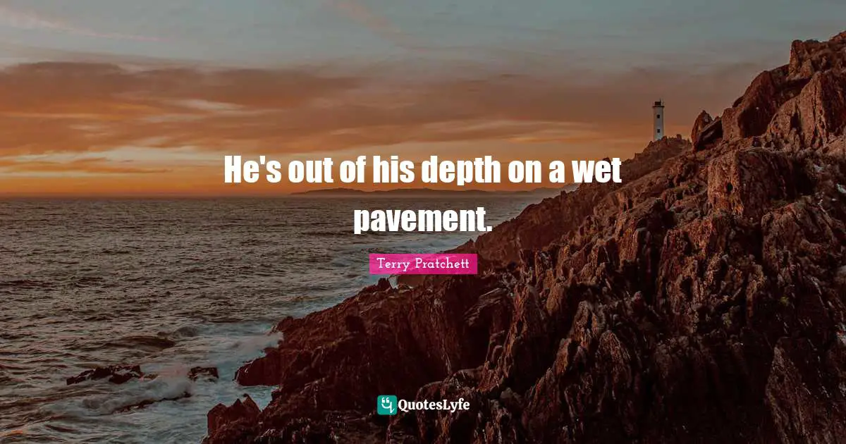 He's out of his depth on a wet pavement.