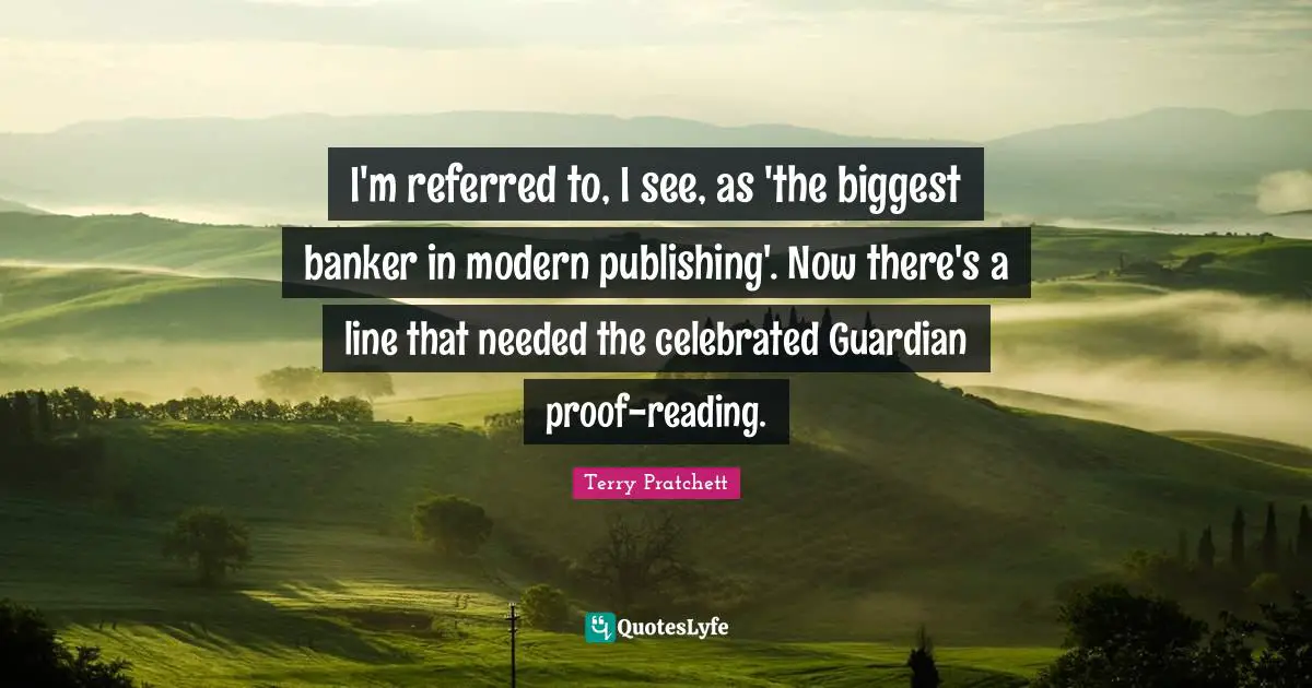 I'm referred to, I see, as 'the biggest banker in modern publishing'. Now there's a line that needed the celebrated Guardian proof-reading.