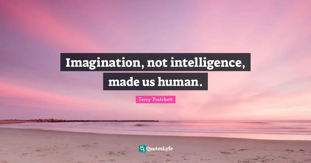 Imagination, not intelligence, made us human.