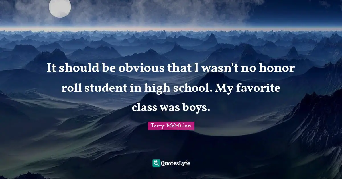 It should be obvious that I wasn't no honor roll student in high school. My favorite class was boys.