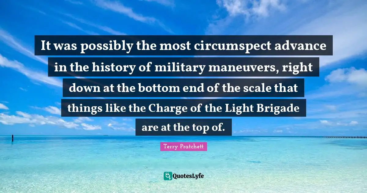 It was possibly the most circumspect advance in the history of military maneuvers, right down at the bottom end of the scale that things like the Charge of the Light Brigade are at the top of.