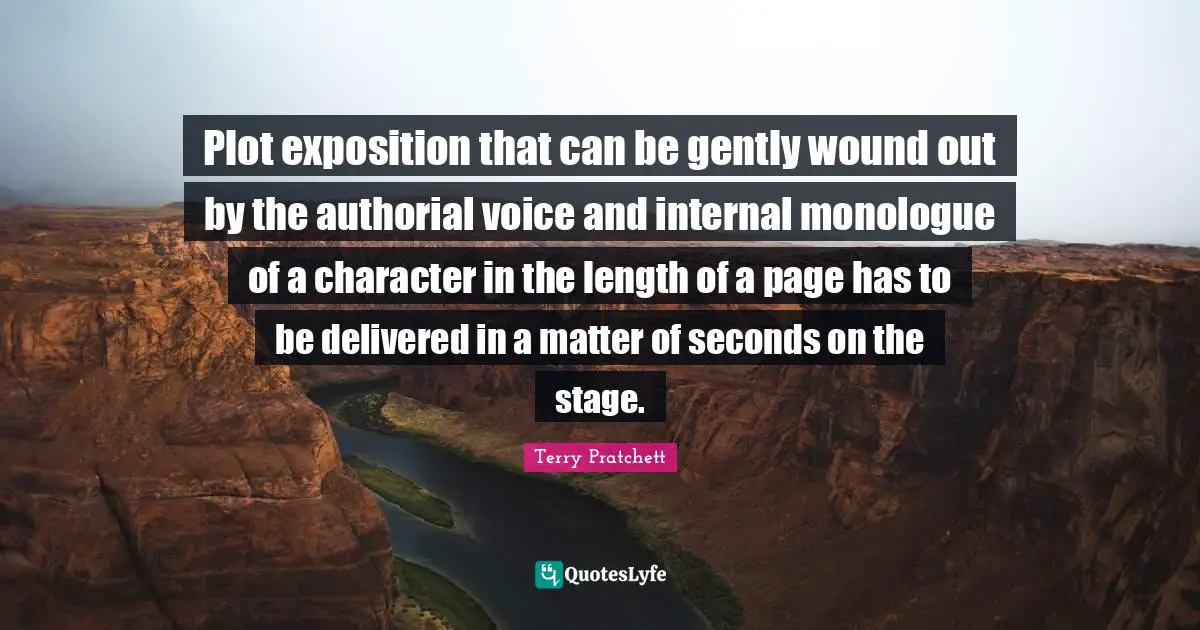 Plot exposition that can be gently wound out by the authorial voice and internal monologue of a character in the length of a page has to be delivered in a matter of seconds on the stage.