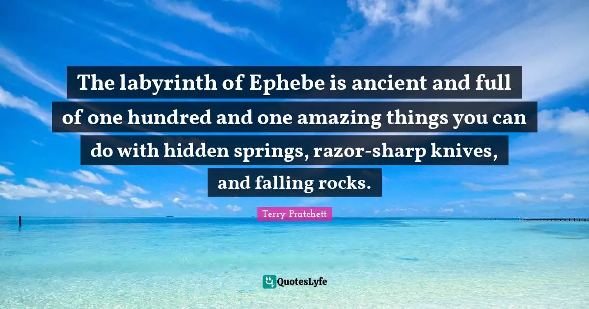 The labyrinth of Ephebe is ancient and full of one hundred and one amazing things you can do with hidden springs, razor-sharp knives, and falling rocks.