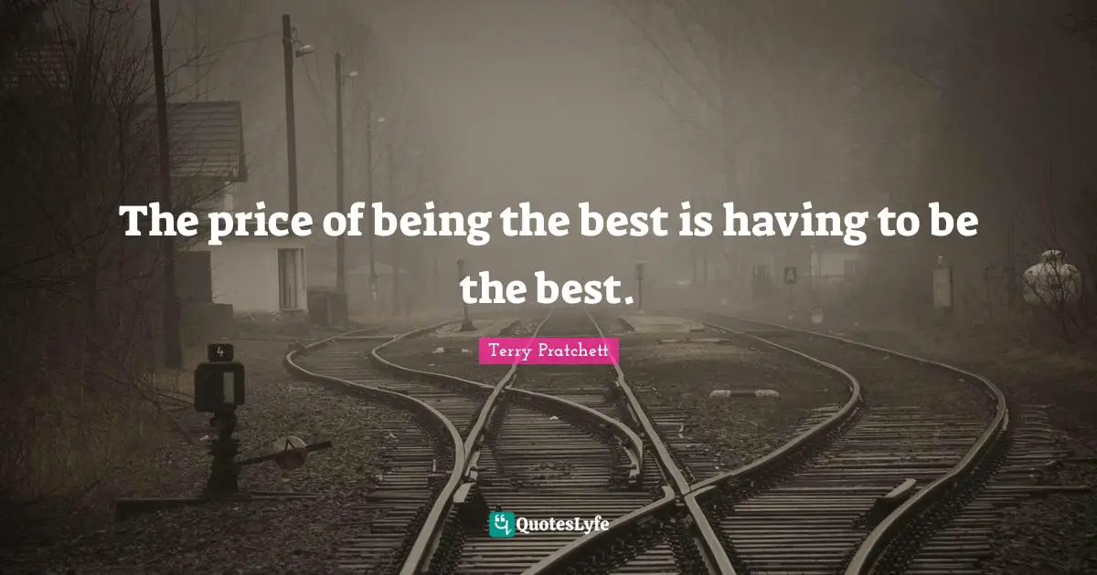 The price of being the best is having to be the best.