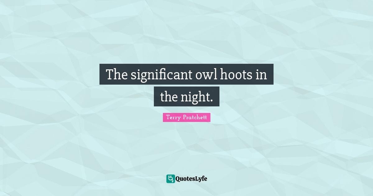 The significant owl hoots in the night.