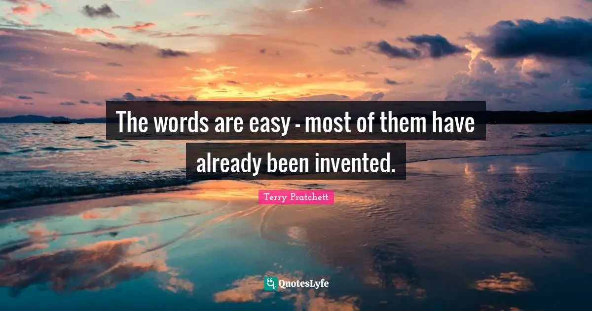 The words are easy - most of them have already been invented.