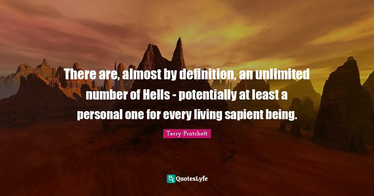 There are, almost by definition, an unlimited number of Hells - potentially at least a personal one for every living sapient being.