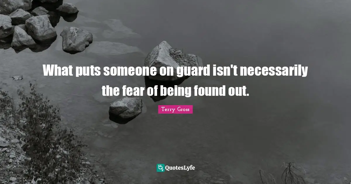 What puts someone on guard isn't necessarily the fear of being found out.