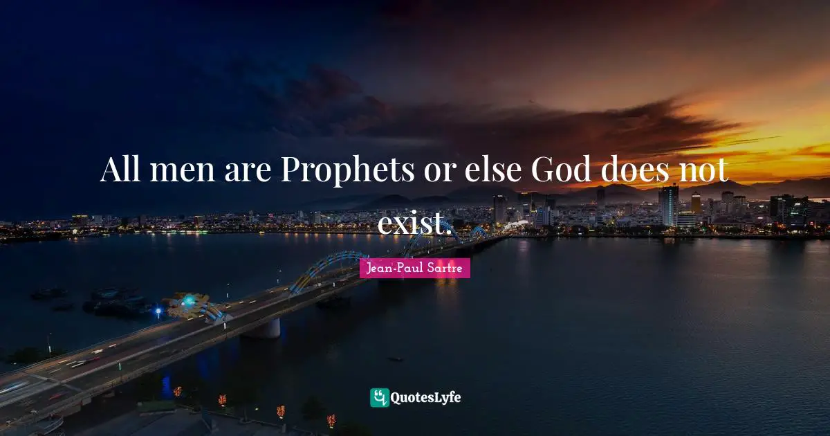 All men are Prophets or else God does not exist.