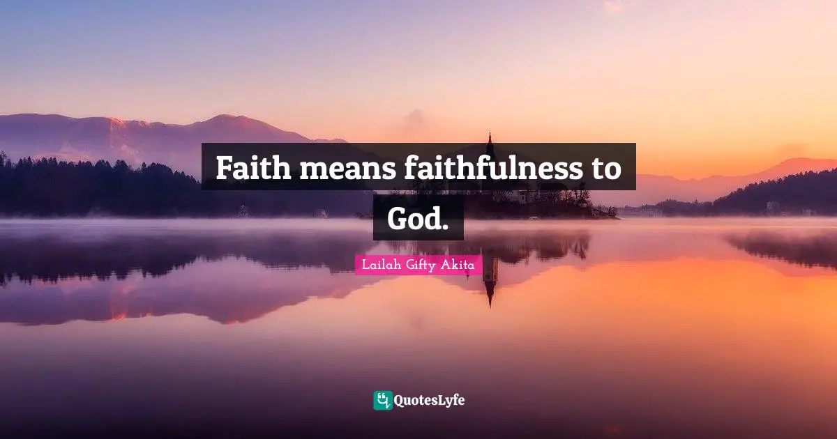 Faith means faithfulness to God.