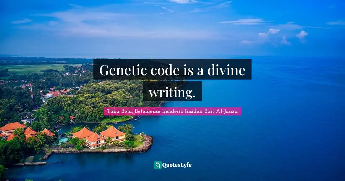 Genetic code is a divine writing.