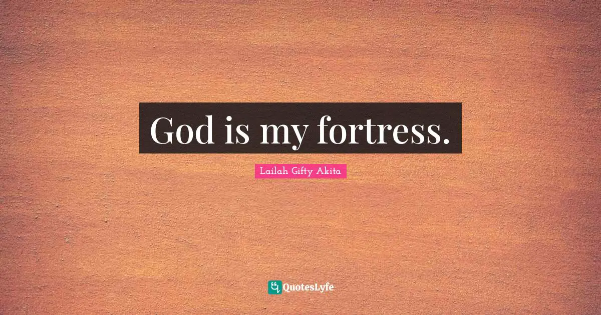 God is my fortress.