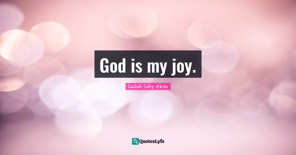 God is my joy.