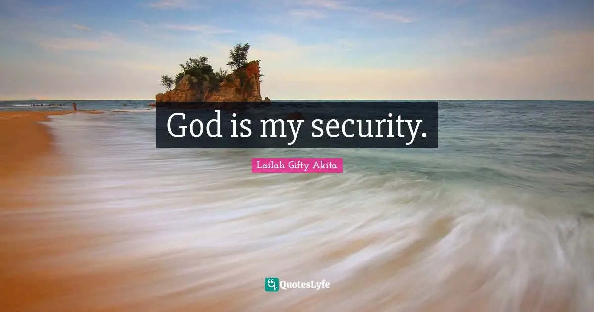 God is my security.