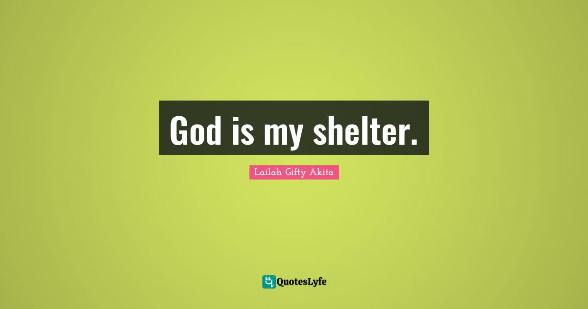God is my shelter.