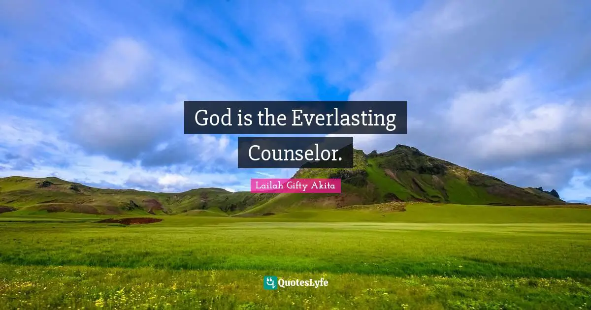God is the Everlasting Counselor.