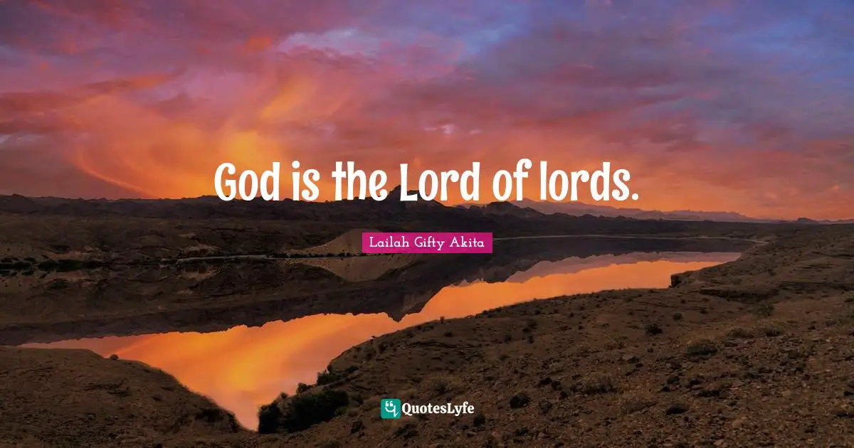 God is the Lord of lords.