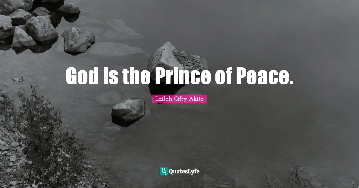 God is the Prince of Peace.