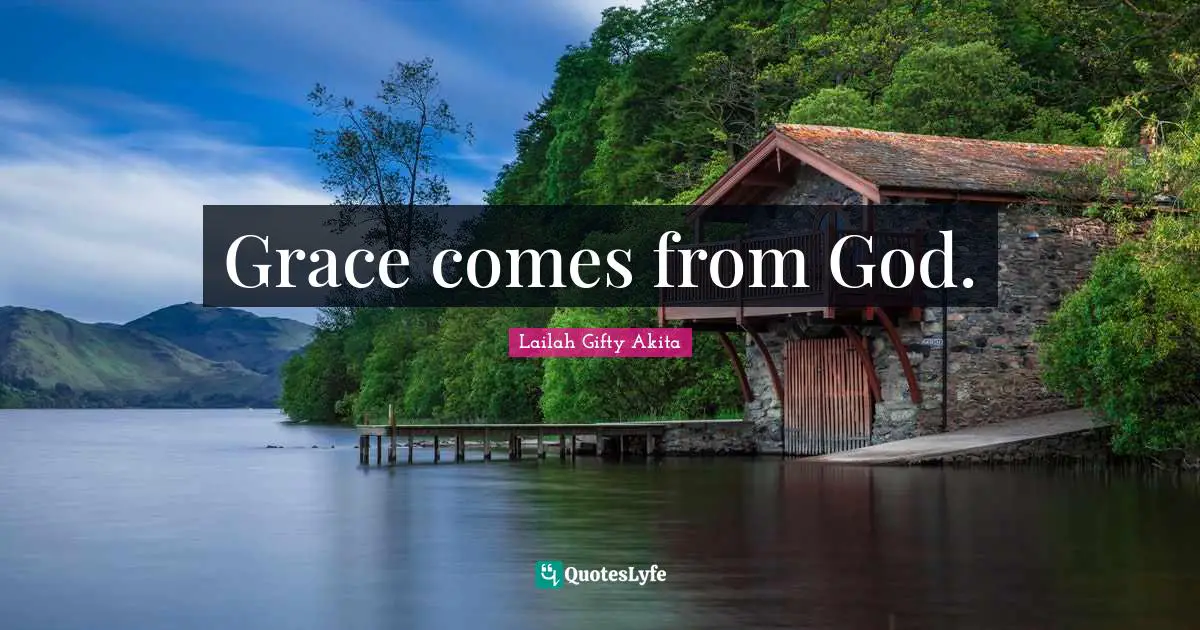 Grace comes from God.